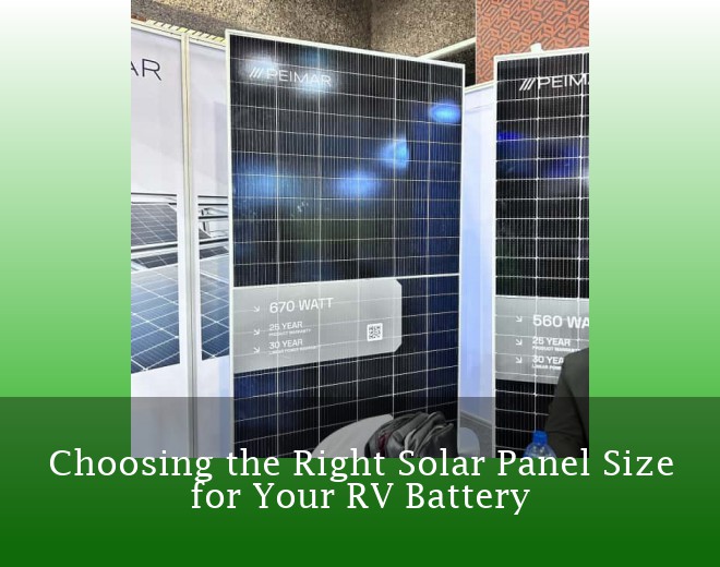 Choosing the Right Solar Panel Size for Your RV Battery